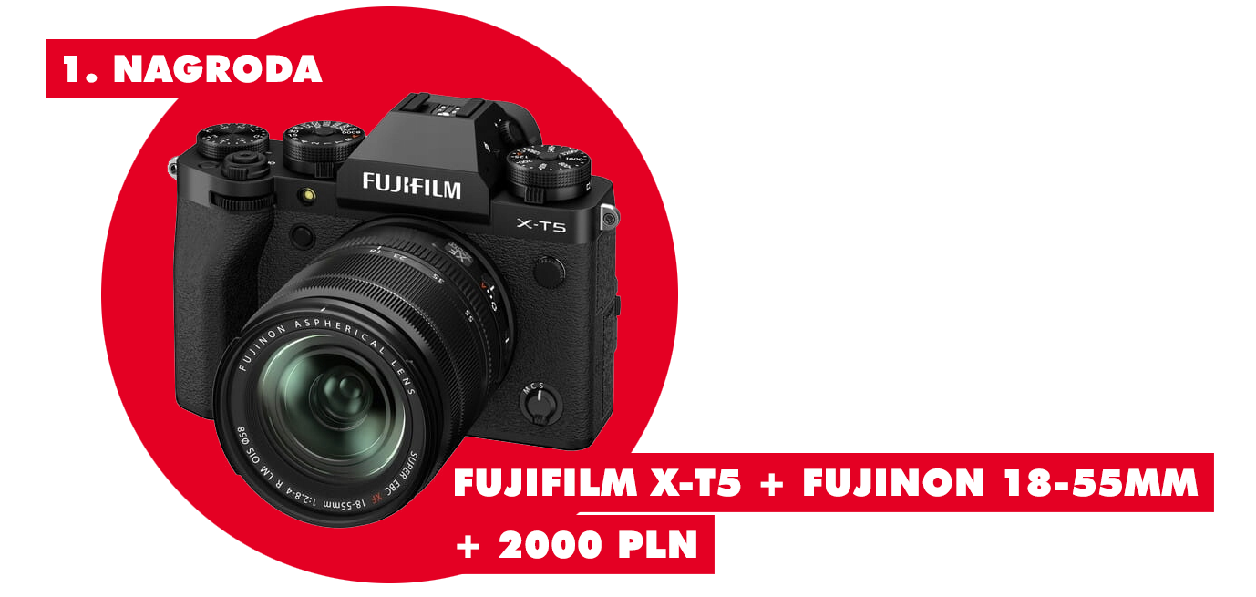 1 nagroda - aparat Fujifilm X-T5 z obiektywem Fujinon XF 18-55mm f/2.8-4.0 oraz 2000 zł